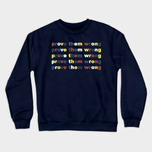 Prove Them Wrong Crewneck Sweatshirt